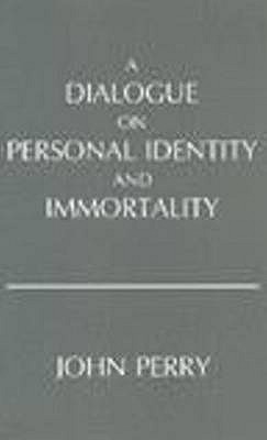 A Dialogue on Personal Identity and Immortality (Hackett Philosophical Dialogues)