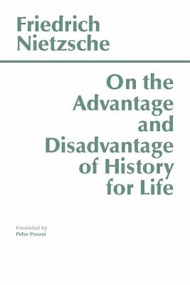 Image for On the Advantage and Disadvantage of History for Life (Hackett Classics)