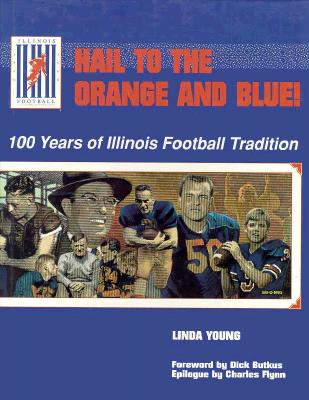Hail to the Orange and Blue: 100 Years of Illinois Football Tradition