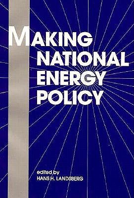 Making National Energy Policy (RFF Press)