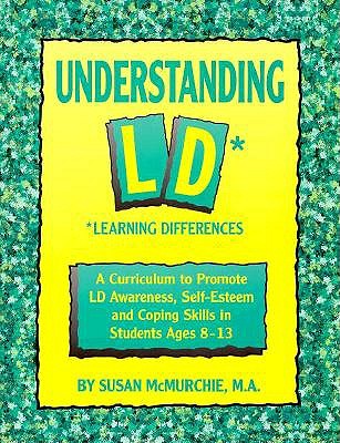 Understanding Ld* Learning Differences: A Curriculum to Promote Ld Awareness, Self-Esteem and Coping Skills in Students Ages 8-13 (Works for Kids)