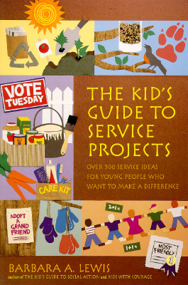 The Kid's Guide to Service Projects: Over 500 Service Ideas for Young People Who Want to Make a Difference