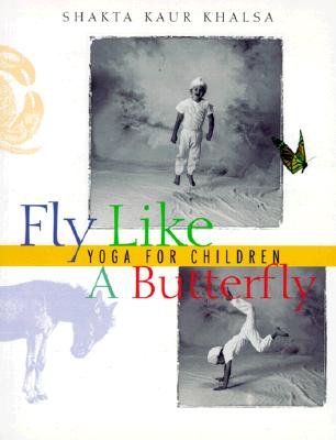 Fly Like A Butterfly: Yoga for Children