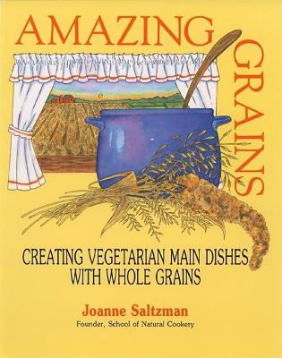 Image for Amazing Grains: Creating Vegetarian Main Dishes with Whole Grains