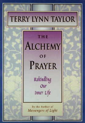 Image for The Alchemy of Prayer: Rekindling Our Inner Life (The Inner Light Series) The Alchemy of Prayer: Rekindling Our Inner Life (The Inner Light Series)