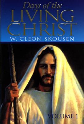 Days of the Living Christ (Volume 1)