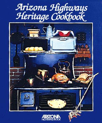 Arizona Highways Heritage Cookbook