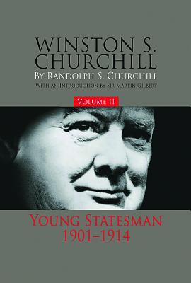Winston S. Churchill, Volume 2: Young Statesman, 1901-1914 Volume 2
