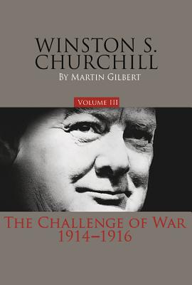 Winston S. Churchill, Volume 3: The Challenge of War, 1914-1916 (Volume 3)