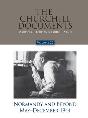 The Churchill Documents, Volume 20, Normandy and Beyond, MayDecember 1944