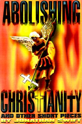 Abolishing Christianity: And Other Short Pieces