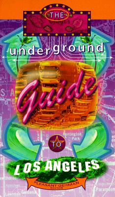 The Underground Guide to Los Angeles