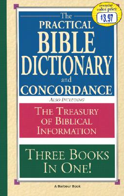 The Practical Bible Dictionary and Concordance