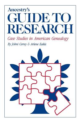 Image for Ancestry's Guide to Research: Case Studies in American Genealogy