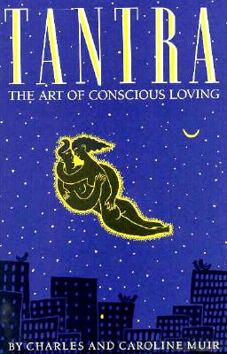 Image for Tantra: The Art of Conscious Loving Tantra: The Art of Conscious Loving