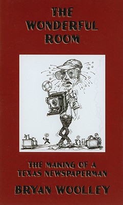 The Wonderful Room: The Making of a Texas Newspaperman