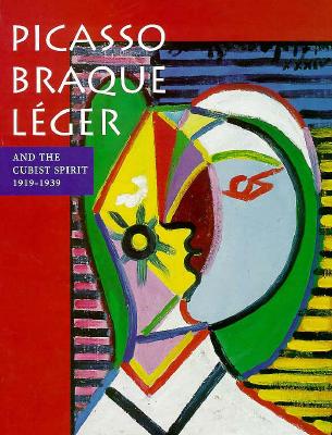 Picasso Braque Leger and the Cubist Spirit 1919-1939
