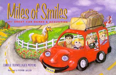 Miles of Smiles: 101 Great Car Games & Activities