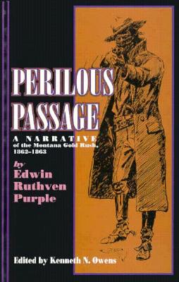 Perilous Passage (pb): A Narrative of the Montana Gold Rush, 1862-1863