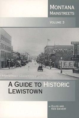 Image for Montana Mainstreets, Vol. 3: A Guide to Historic Lewistown Montana Mainstreets, Vol. 3: A Guide to Historic Lewistown