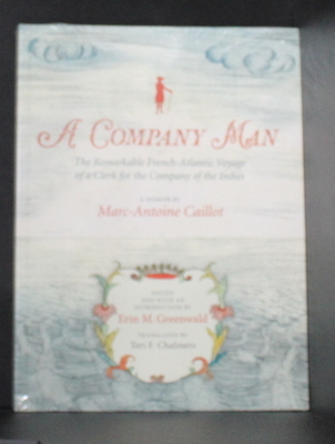 A Company Man: The Remarkable French-Atlantic Voyage of a Clerk for the Company of the Indies [HC]