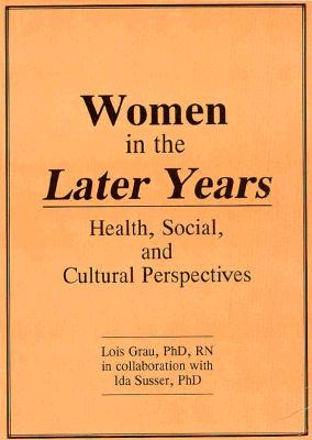 Women in the Later Years: Health, Social, and Cultural Perspectives