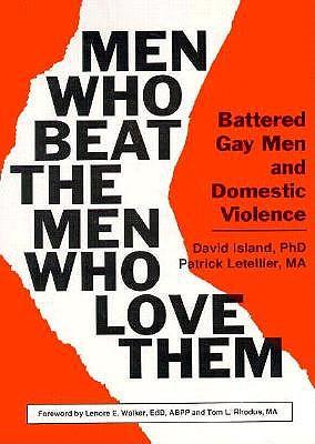 Image for Men Who Beat the Men Who Love Them: Battered Gay Men and Domestic Violence (Haworth Gay & Lesbian Studies)
