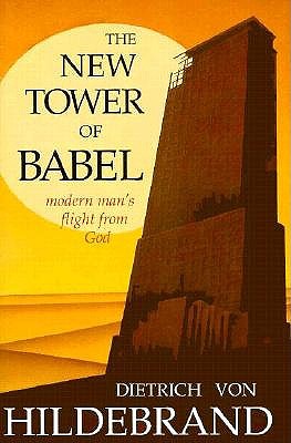 THE NEW TOWER OF BABEL Modern Man's Flight from God