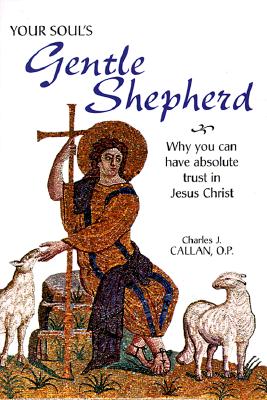 Your Soul's Gentle Shepherd: Why You Can Have Absolute Trust in Jesus Christ