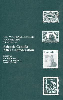 Image for Atlantic Canada After Confederation: The Acadiensis Reader