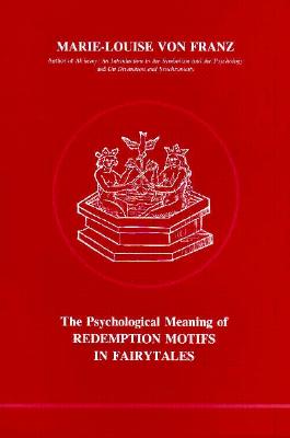 Psychological Meaning Of Redemption Motifs In Fairytales (Studies in Jungian Psychology, 2)