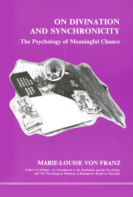 On Divination and Synchronicity: The Psychology of Meaningful Chance