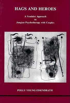 Hags and Heroes: A Feminist Approach to Jungian Psychotherapy With Couples