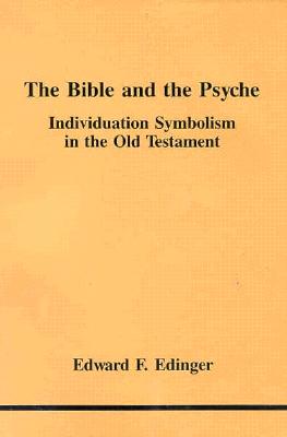 Image for The Bible and the Psyche: Individuation Symbolism in the Old Testament (Studies in Jungian Psychology No. 24)