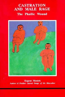 Castration and Male Rage (Studies in Jungian Psychology by Jungian Analysts, 50)