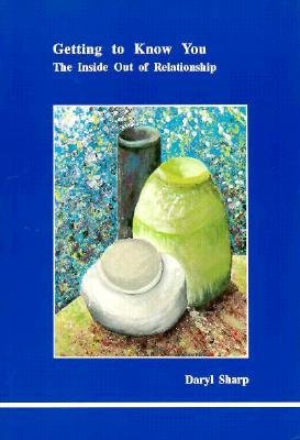 Getting To Know You (Studies in Jungian Psychology by Jungian Analysts, 55)