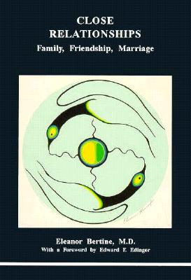 Close Relationships: Family, Friendship, Marriage (Studies in Jungian Psychology by Jungian Analysts, 57)