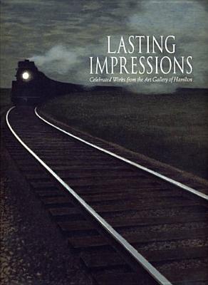 Lasting Impressions: Celebrated Works from the Art Gallery of Hamilton