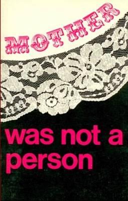 Mother Was Not A Person (Black Rose Books; D7)