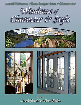 Image for Windows of Character & Style:Featuring Chuck Franklin Glass Studio Portland OR
