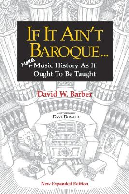 Image for If It Ain't Baroque: More Music History As It Ought To Be Taught