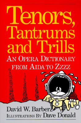 Image for TENORS, TANTRUMS AND TRILLS OPERA DICTIONARY