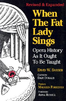 Image for When the Fat Lady Sings: Opera History As It Ought To Be Taught