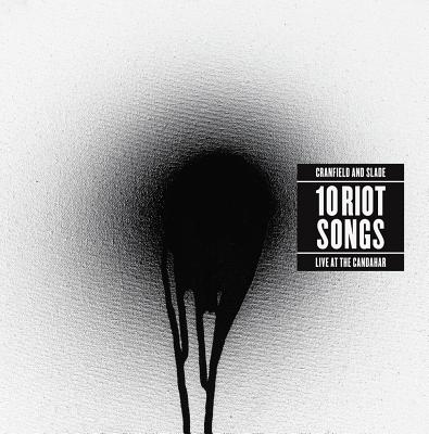 Cranfield and Slade: 10 Riot Songs: Live at the Candahar