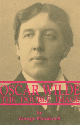 Oscar Wilde: The Double Image: The Double Image