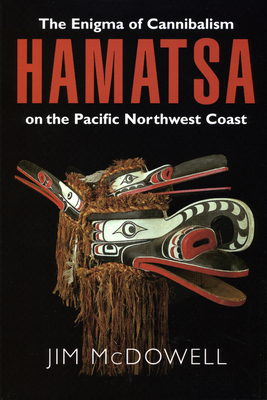 Hamatsa: The Enigma of Cannibalism on the Pacific NW Coast