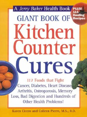 Image for Giant Book of Kitchen Counter Cures: 117 Foods That Fight Cancer, Diabetes, Heart Disease, Arthritis, Osteoporosis, Memory Loss, Bad Digestion and ... Problems! (Jerry Baker Good Health series)