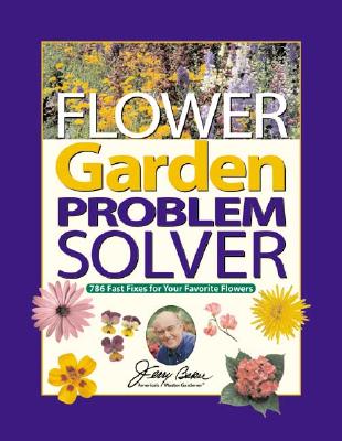 Image for Jerry Baker's Flower Garden Problem Solver: 786 Fast Fixes for Your Favorite Flowers (Jerry Baker Good Gardening series)