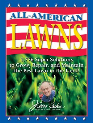 Image for Jerry Baker's All-American Lawns: 1,776 Super Solutions to Grow, Repair, and Maintain the Best Lawn in the Land! (Jerry Baker Good Gardening series)