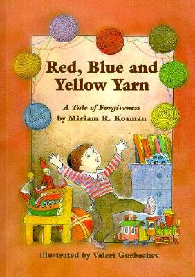 Red Blue & Yellow Yarn: A Tale of Forgiveness
